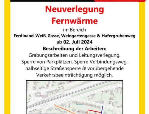 Neuverlegung Fernwärme – Ferdinand-Weiß-Gasse, Weingartengasse, Hafergrubenweg – ab 2. Juli